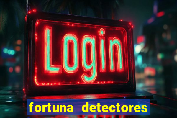 fortuna detectores de metal